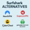 Best Surfshark Alternatives: Top VPNs Compared for Privacy, Speed & Value in 2025